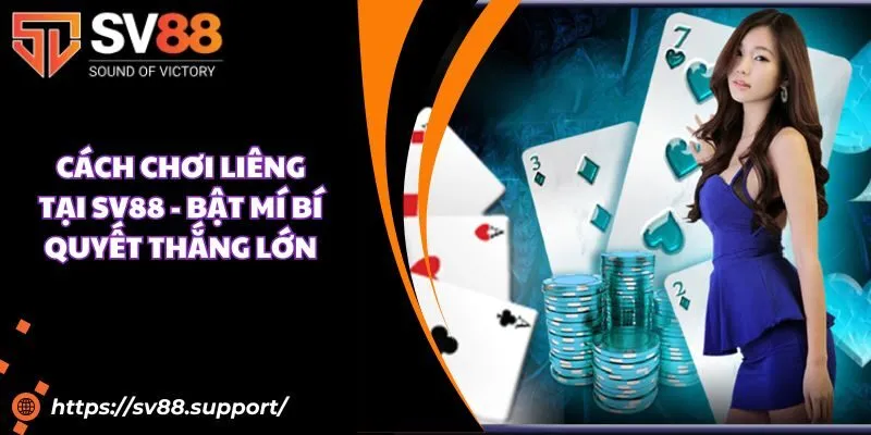 Cách chơi liêng tại SV88 - Bật mí bí quyết thắng lớn